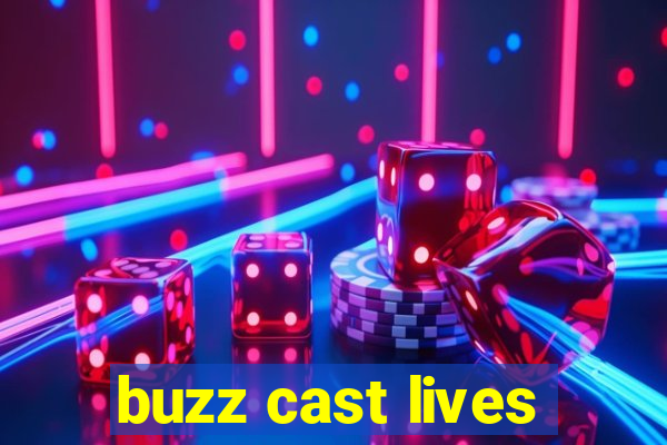 buzz cast lives